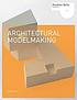 Architectural modelmaking by  Nick Dunn 
