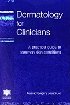 Dermatology for clinicians : a practical guide to common skin conditions