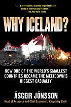 Why Iceland? : how the world's smallest country became the meltdown's biggest casualty