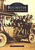 Rochester : labor and leisure by  Donovan A Shilling 