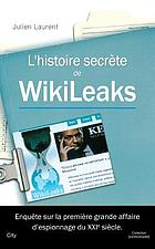 L'histoire secrète de Wikileaks