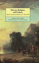 History, religion, and culture : British intellectual history, 1750-1950