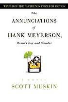 The annunciations of Hank Meyerson, mama's boy and scholar : a novel