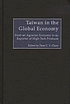 Taiwan in the global economy : from an agrarian economy to an exporter of high-tech products