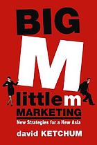 Big M, little m marketing : new strategies for a new Asia