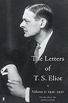 The letters of T. S. Eliot / Vol. 5, 1930-1931 / edited by Valerie Eliot and John Haffenden.
