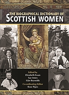 The biographical dictionary of Scottish women : from the earliest times to 2004
