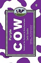 Purple cow : transform your business by being remarkable