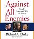Against all enemies : inside America's war on... by Richard A Clarke
