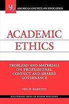 Academic ethics : problems and materials on professional conduct and shared governance