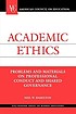 Academic ethics : problems and materials on professional conduct and shared governance
