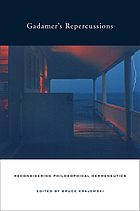 Gadamer's repercussions : reconsidering philosophical hermeneutics