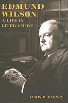 Edmund Wilson : a life in literature