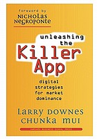 Unleashing the killer app : digital strategies for market dominance