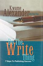 Do the write thing : 7 steps to publishing success