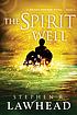 The spirit well : quest the third by  Steve Lawhead 