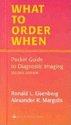 What to order when : pocket guide to diagnostic imaging
