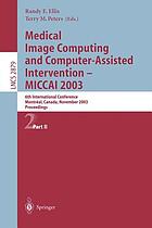 Medical image computing and computer-assisted intervention : MICCAI 2003 : 6th international conference, Montréal, Canada, November 15-18, 2003 : proceedings, part II