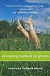 Sleeping naked is green : how an eco-cynic unplugged... by  Vanessa Farquharson 