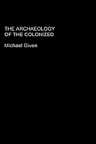 The archaeology of the colonized
