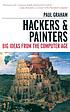 Hackers & painters : big ideas from the computer... 著者： Paul Graham