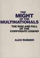 The might of the multinationals : the rise and fall of the corporate legend