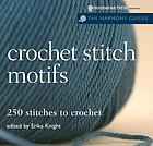 Crochet stitch motifs : 250 stitches to crochet