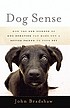 Dog sense : how the new science of dog behavior... by  John Bradshaw 