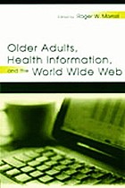Older adults, health information, and the World Wide Web