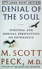 Denial of the soul : spiritual and medical perspectives on euthanasia
