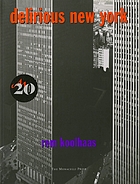 Delirious New York : a retroactive manifesto for ManhattanDelirious New York : ein retroaktives Manifest für Manhattan