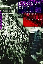 Maximum city : Bombay lost and found