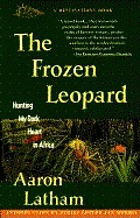 The frozen leopard : hunting my dark heart in Africa