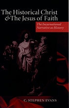The historical Christ and the Jesus of faith : the incarnational narrative as history
