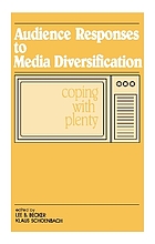 Audience responses to media diversification : coping with plenty