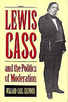 Lewis Cass and the politics of moderation