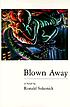 Blown away : a novel by Ronald Sukenick