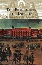 The prince and the Infanta : the cultural politics of the Spanish match