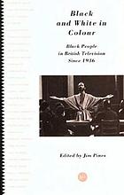 Black and white in colour : black people in British television since 1936