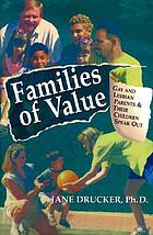 Families of value : gay and lesbian parents and their children speak out