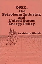 OPEC, the petroleum industry, and United States energy policy