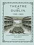 Theatre in Dublin, 1745-1820 : a calendar of performances by  John C Greene 