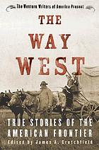The way west : true stories of the American frontier