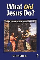 What did Jesus do? : gospel profiles of Jesus' personal conduct