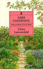 Herb gardening: why and how to grow herbs by Claire Loewenfeld; illustrated by John Gay