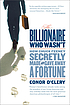 The billionaire who wasn't : how Chuck Feeney... by  Conor O'Clery 
