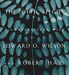 The Poetic Species : a Conversation with Edward O. Wilson and Robert Hass.