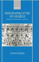 French opera at the fin de siècle : Wagnerism, nationalism, and style