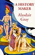 A history maker by Alasdair Gray