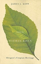 Eden within Eden : Oregon's utopian heritage